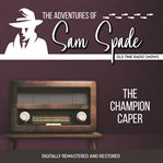 The adventures of Sam Spade : the champion caper cover image