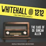 Whitehall 1212: the case of dr. duncan allen cover image