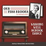Our Miss Brooks : wishing well school dance cover image