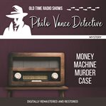 Philo Vance detective : money machine murder case cover image