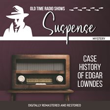 Suspense: Case History of Edgar Lowndes