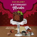 A Bittersweet Murder : Hart of Texas Murder Mystery Series, Book 1 cover image