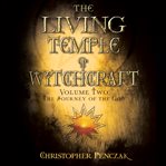 The living temple of witchcraft. Volume two, The journey of the God cover image