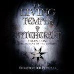 The Living Temple of Witchcraft Volume One : the Descent of the Goddess cover image