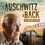 To auschwitz and back. The Joe Engel Story cover image