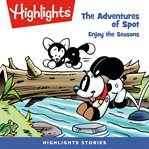 The adventures of spot: enjoy the seasons : Enjoy the Seasons cover image