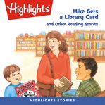 Mike gets a library card and other reading stories cover image