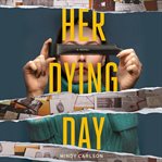 Her dying day : a novel cover image