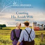Courting his Amish wife cover image