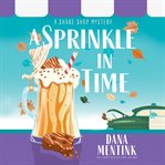 A sprinkle in time : a shake shop mystery cover image