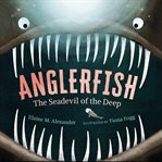 Anglerfish : The Seadevil of the Deep cover image