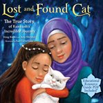 Lost and found cat : the true story of Kunkush's incredible journey cover image