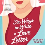 Six ways to write a love letter cover image