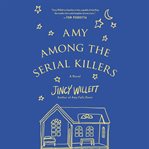Amy among the serial killers : a novel