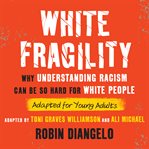 White fragility : why it's so hard for White people to talk about racism cover image