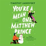 You're a Mean One, Matthew Prince : Boy Meets Boy Series, Book 2 cover image