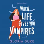When Life Gives You Vampires cover image