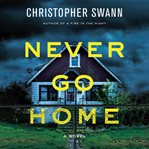 Never Go Home : Faulkner Family Thriller Series, Book 2 cover image
