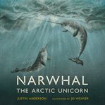 Narwhal: the arctic unicorn cover image