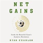 Net gains : inside the beautiful games analytics revolution cover image