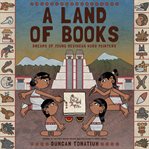 A land of books : dreams of young Mexihcah word painters cover image