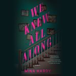 We knew all along : a novel cover image