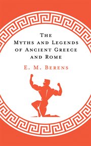 The myths and legends of ancient Greece and Rome cover image