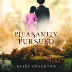 Pleasantly Pursued : Bradwell Brothers Series, Book 2 cover image