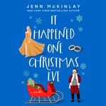 It Happened One Christmas Eve : A Museum of Literature Romance Series, Book 3 cover image