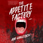 The appetite factory : a novel cover image