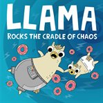 Llama rocks the cradle of chaos cover image