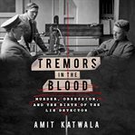 Tremors in the blood : murder, obesession and the birth of the lie detector cover image