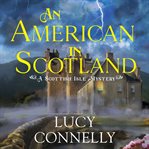 An American in Scotland : a Scottish Isle mystery cover image