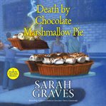 Death by chocolate marshmallow pie : Death by Chocolate Mystery cover image