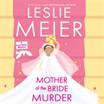 Mother of the bride murder : Lucy Stone Mysteries cover image