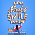 You should smile more : a novel cover image