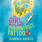 The girl with the dragonfruit tattoo cover image