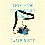 This wide terraqueous world : essays in fiction cover image