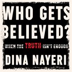 Who gets believed? : when the truth isn't enough cover image