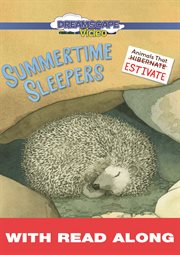 Summertime Sleepers (Read Along) : Animals That Estivate cover image