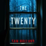 The twenty : a thriller cover image