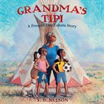 Grandma's Tipi : A Present-Day Lakota Story cover image