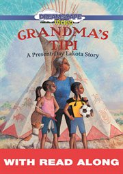 Grandma's tipi (read along) : A Present-Day Lakota Story cover image