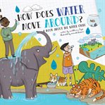 How Does Water Move Around? : A Book About the Water Cycle cover image