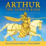 Arthur: the always king : The Always King cover image