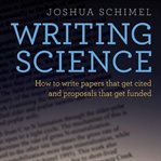 Writing Science : How to Write Papers That Get Cited and Proposals That Get Funded cover image