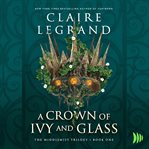 A Crown of Ivy and Glass : Middlemist Trilogy cover image