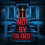 Not by Blood cover image