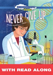Never Give Up (Read Along) : Dr. Kati Karikó and the Race for the Future of Vaccines cover image