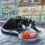 Macarons Can Be Murder : Paris Kentucky Bakery Mystery cover image